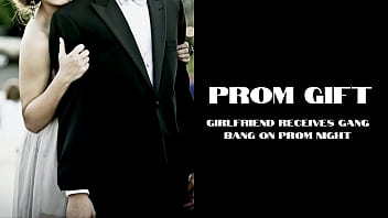 Prom Night Surprise: A Gangbang Gift For My Girlfriend