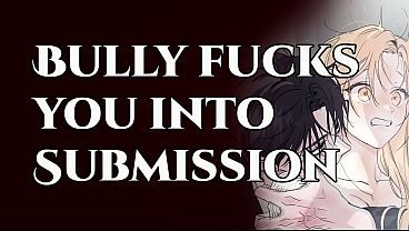 Fucked Into Submission By Your Bully | M4f Power Play Erotic Audio Roleplay